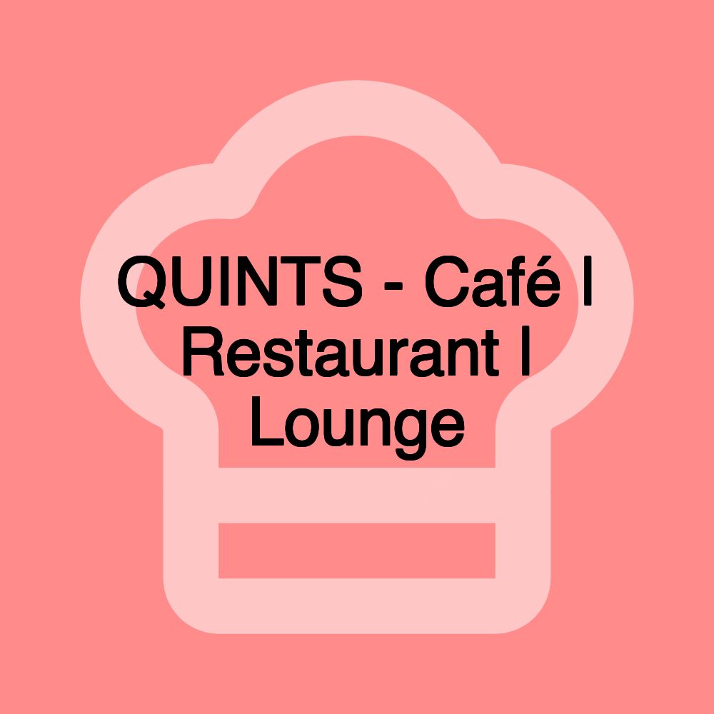 QUINTS - Café | Restaurant | Lounge