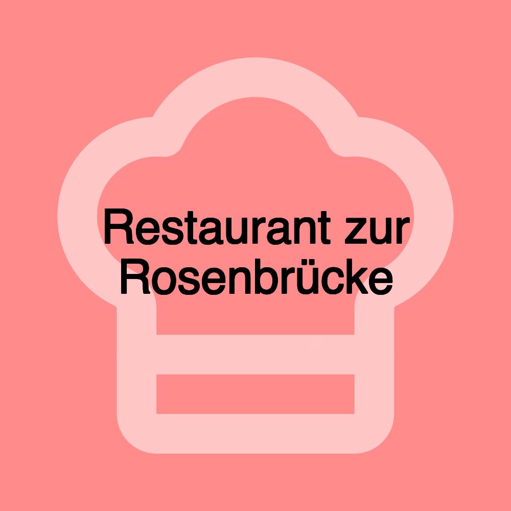 Restaurant zur Rosenbrücke