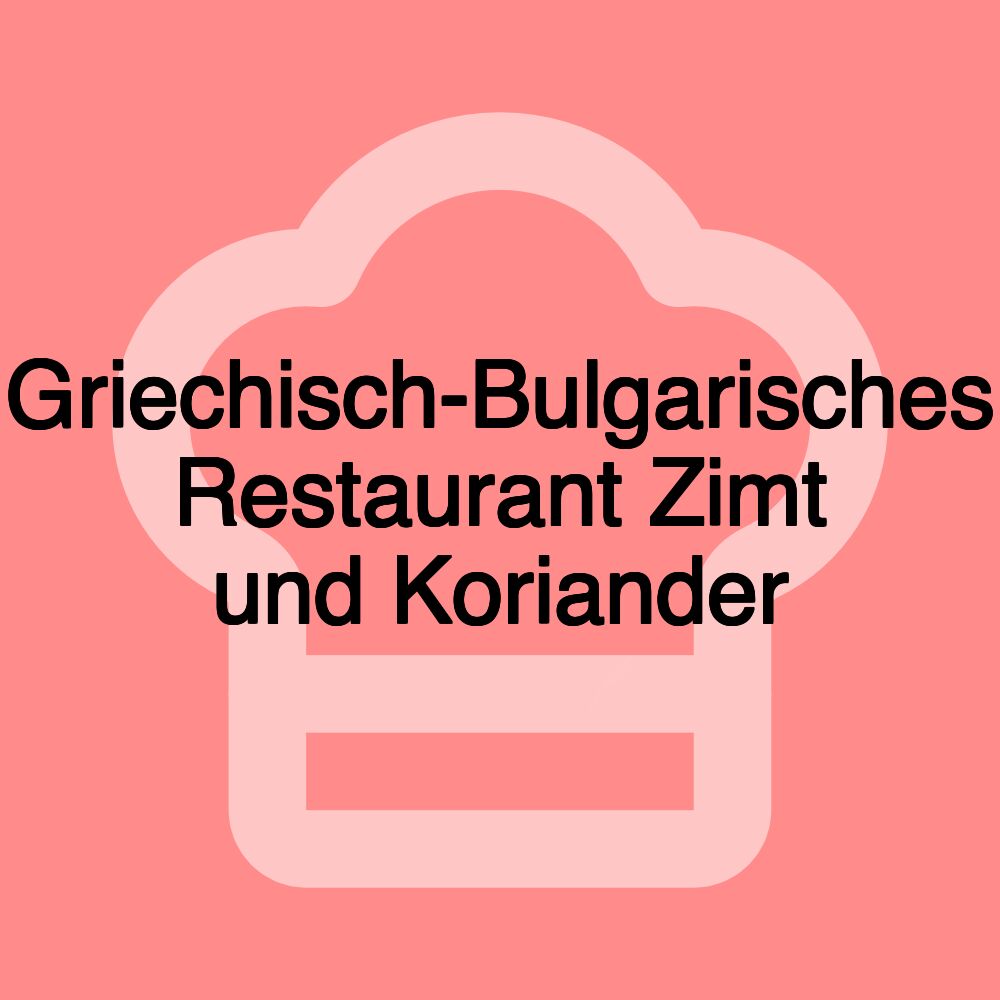 Griechisch-Bulgarisches Restaurant Zimt und Koriander