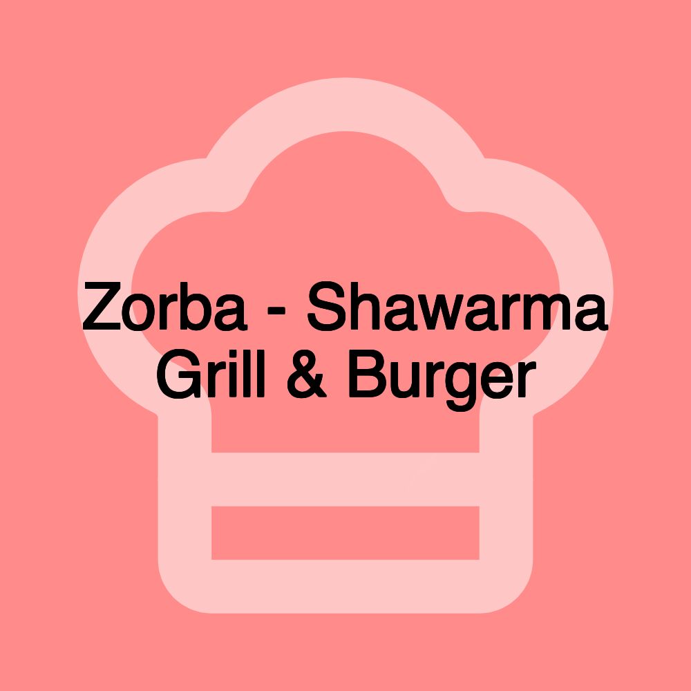 Zorba - Shawarma Grill & Burger