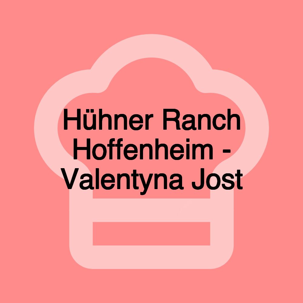 Hühner Ranch Hoffenheim - Valentyna Jost