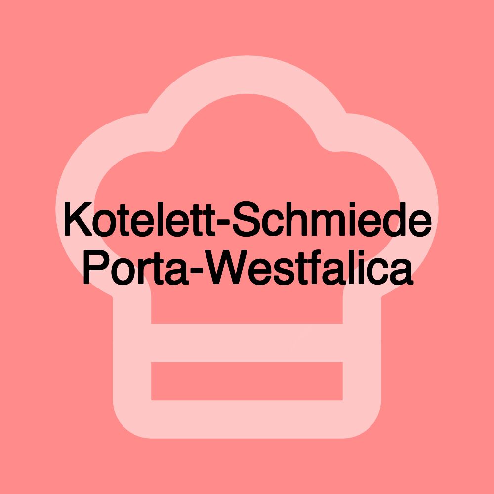 Kotelett-Schmiede Porta-Westfalica