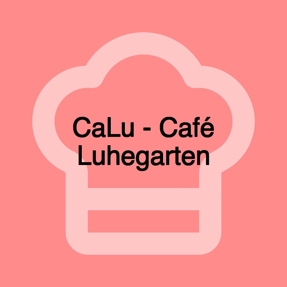 CaLu - Café Luhegarten