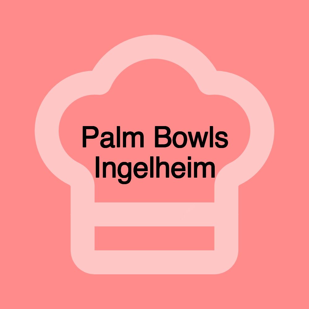 Palm Bowls Ingelheim