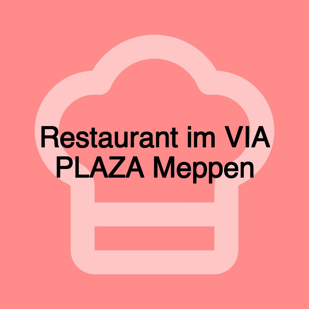 Restaurant im VIA PLAZA Meppen