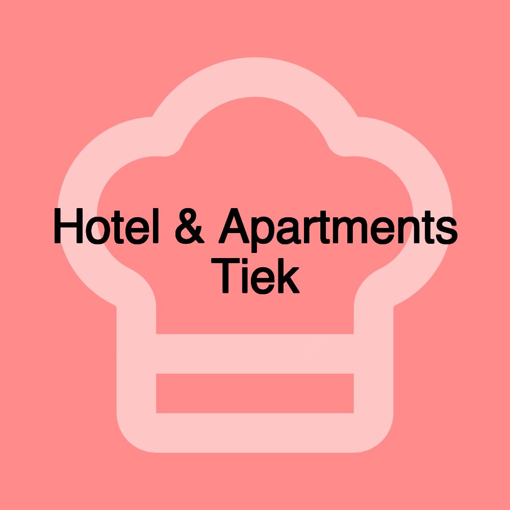 Hotel & Apartments Tiek