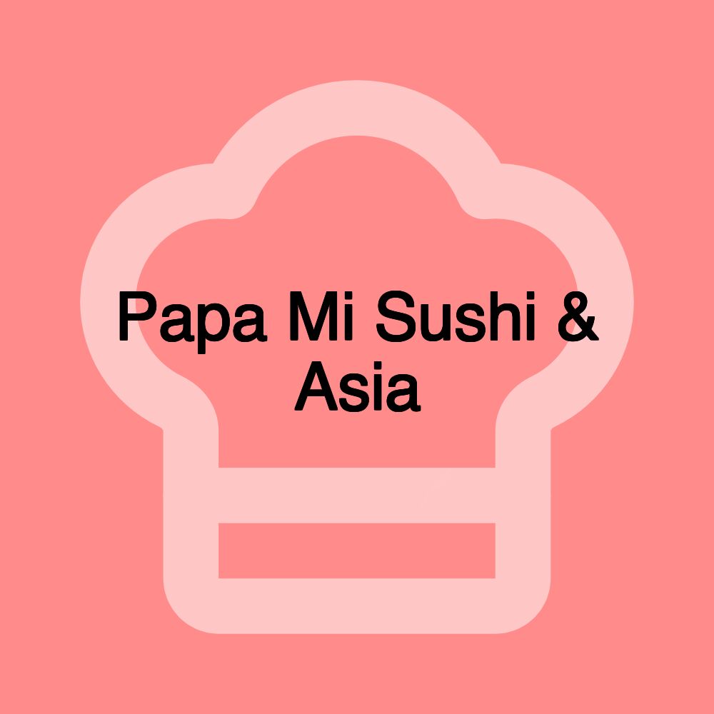 Papa Mi Sushi & Asia