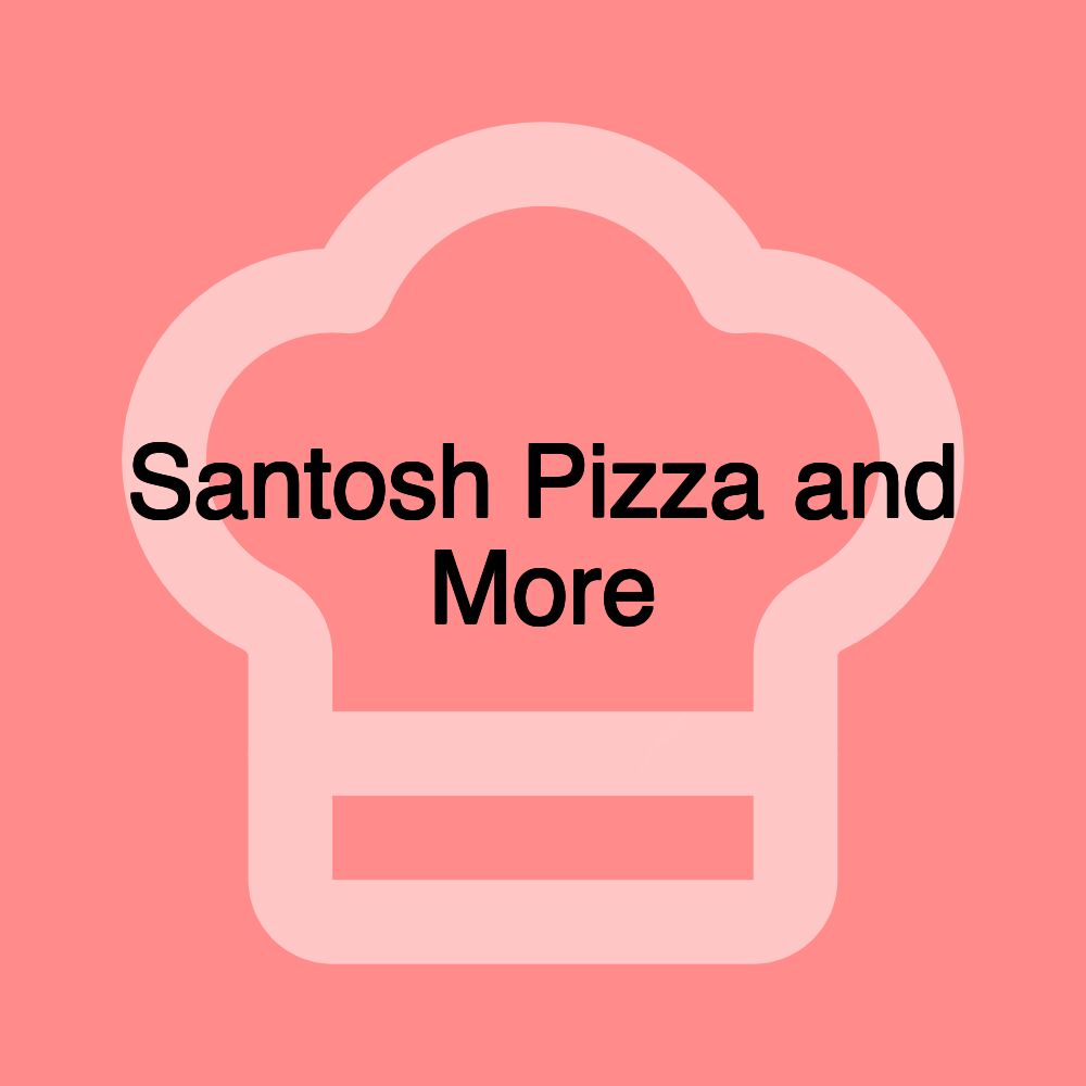 Santosh Pizza and More