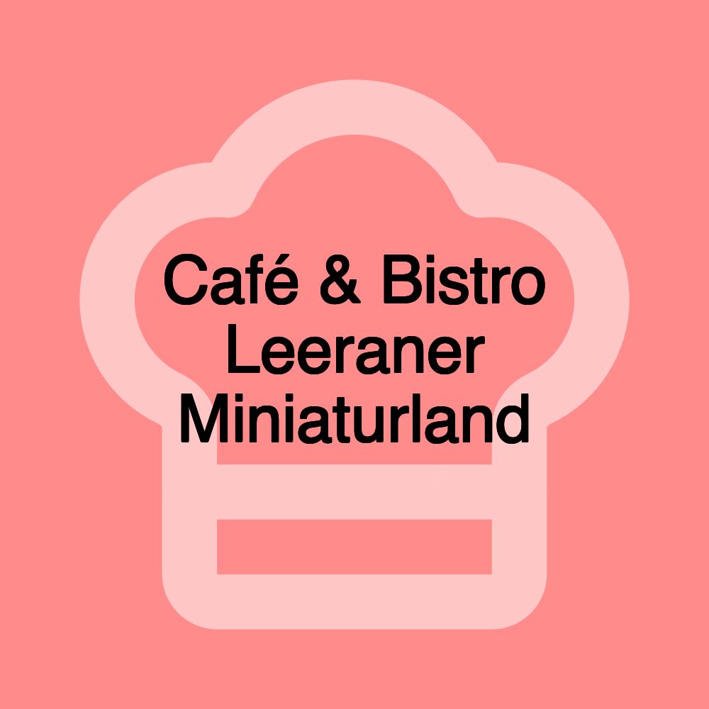 Café & Bistro Leeraner Miniaturland