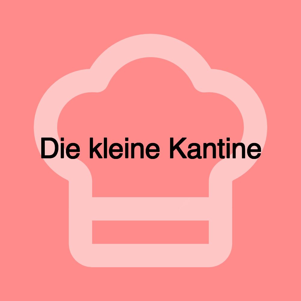 Die kleine Kantine