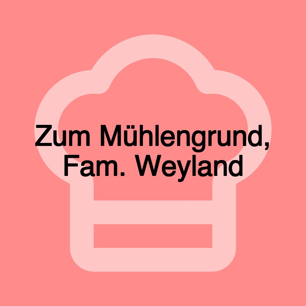 Zum Mühlengrund, Fam. Weyland