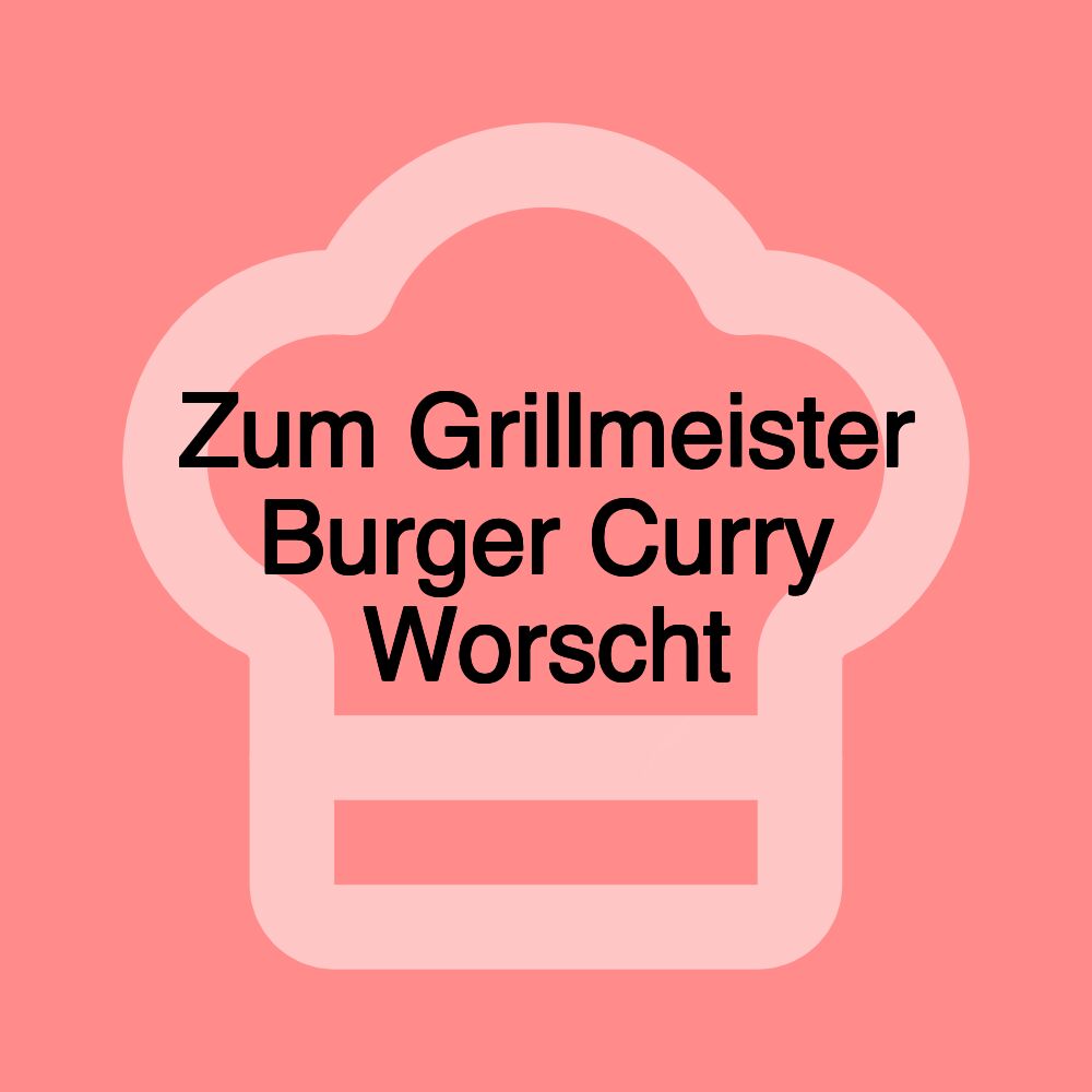 Zum Grillmeister Burger Curry Worscht