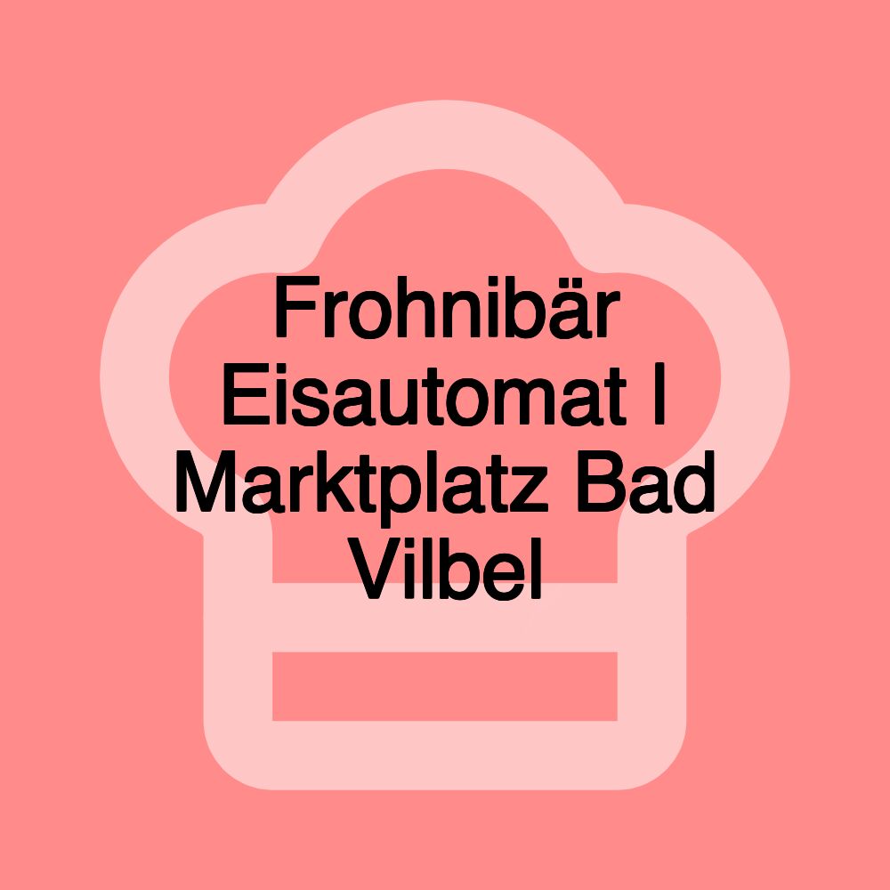 Frohnibär Eisautomat | Marktplatz Bad Vilbel