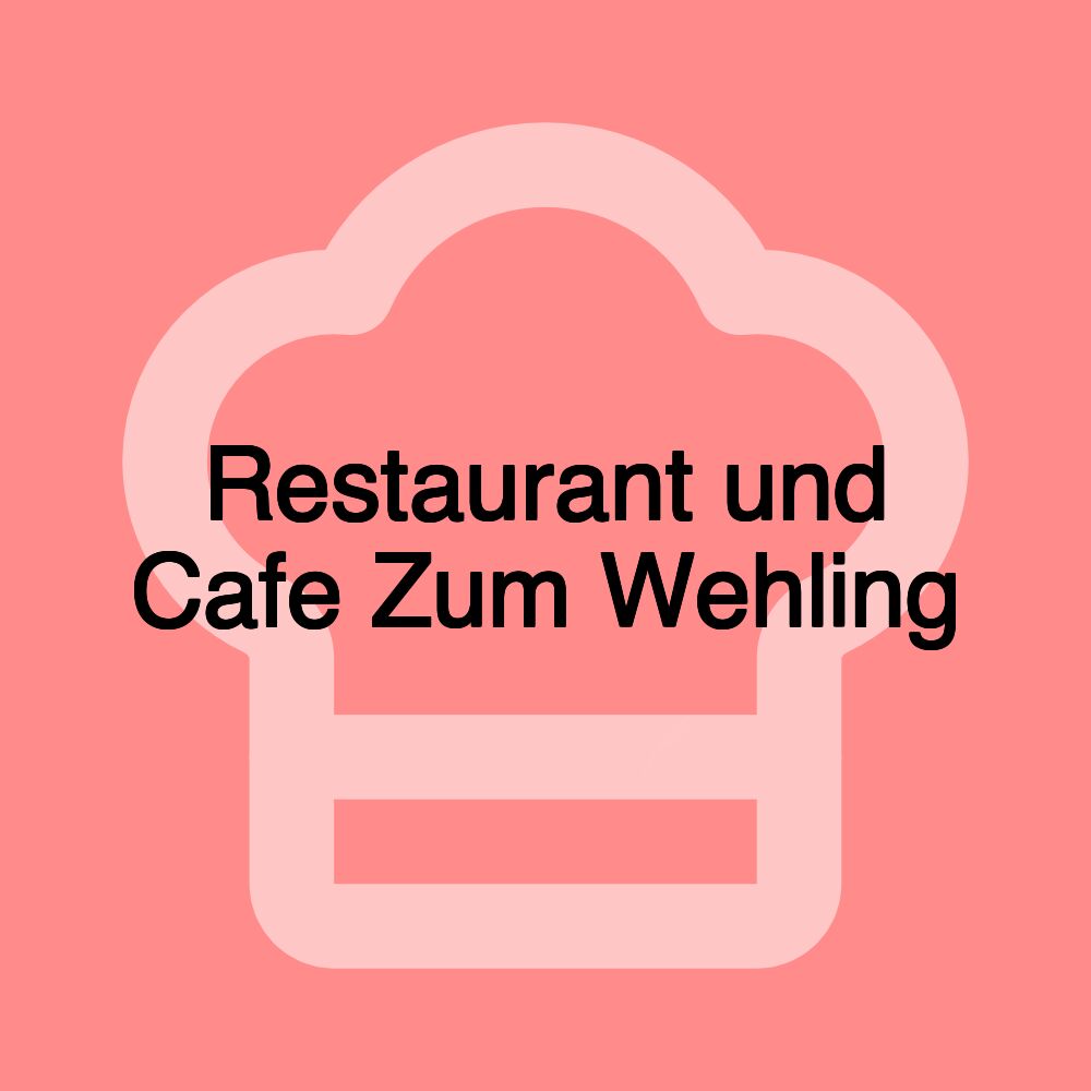 Restaurant und Cafe Zum Wehling