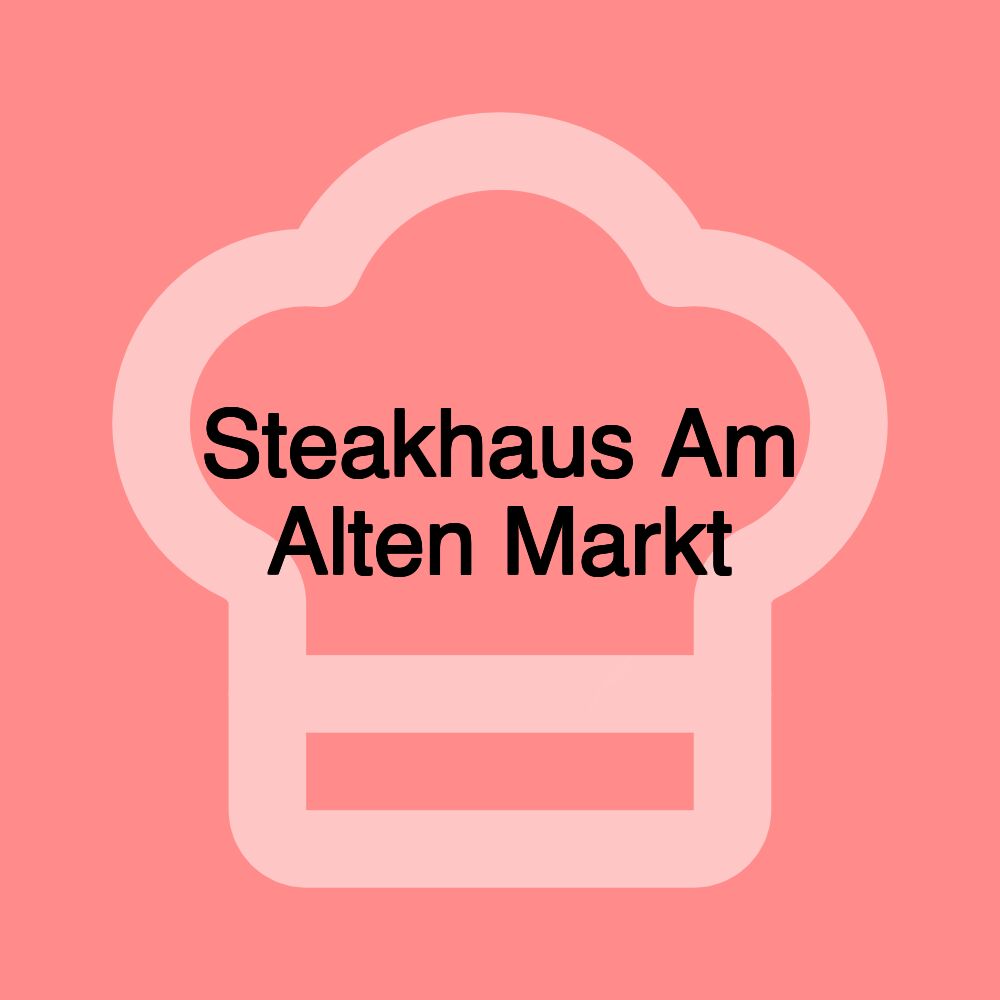 Steakhaus Am Alten Markt