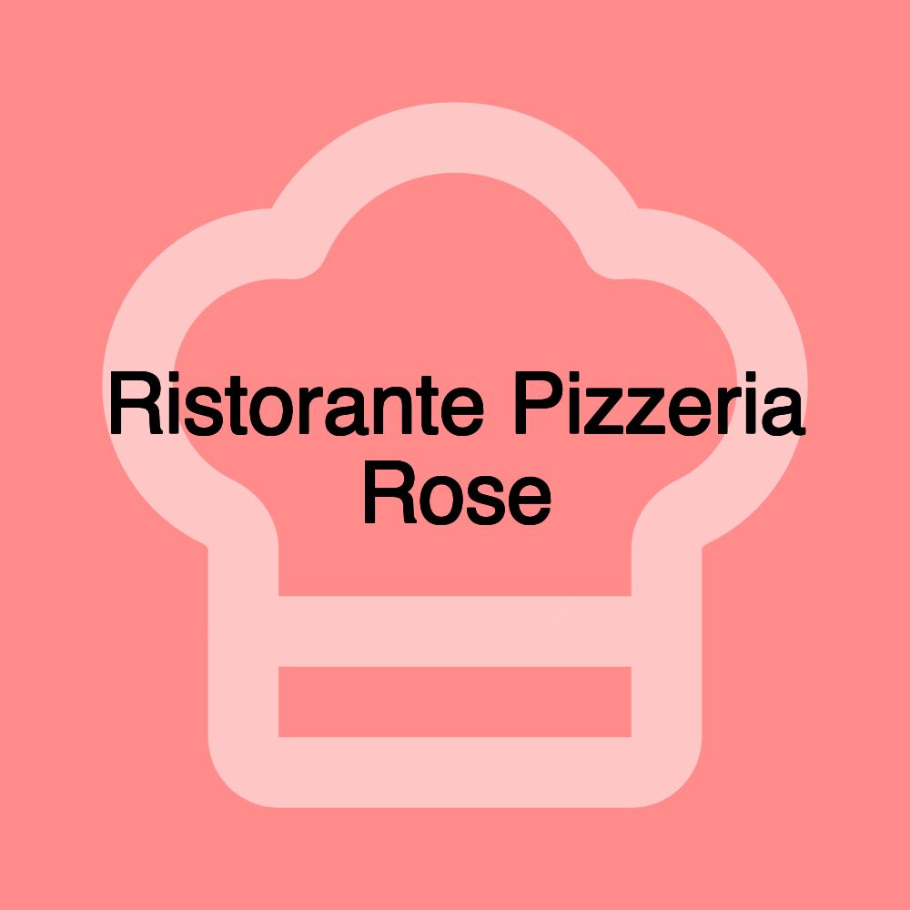 Ristorante Pizzeria Rose