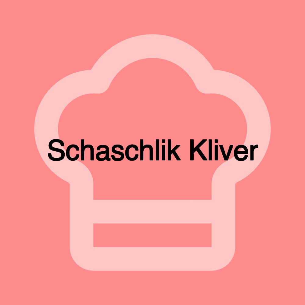 Schaschlik Kliver