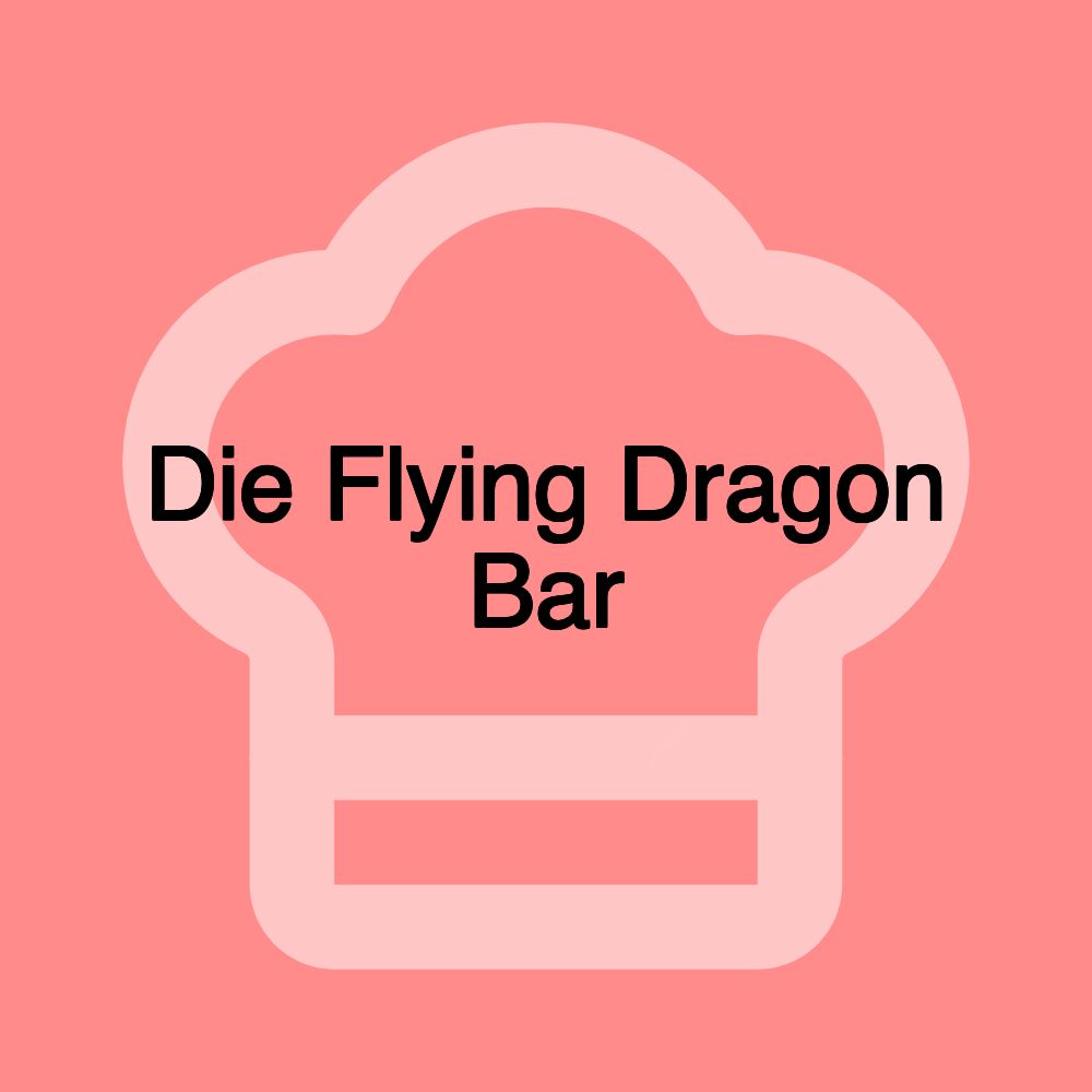 Die Flying Dragon Bar