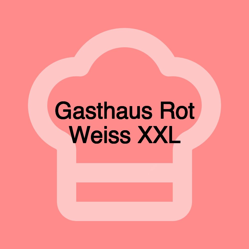 Gasthaus Rot Weiss XXL