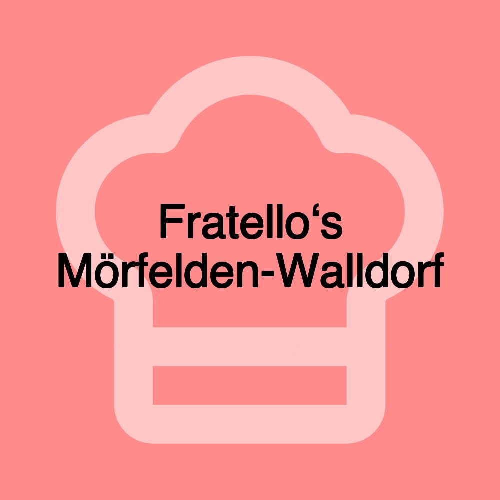 Fratello‘s Mörfelden-Walldorf