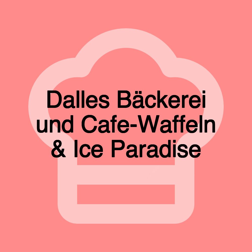 Dalles Bäckerei und Cafe-Waffeln & Ice Paradise