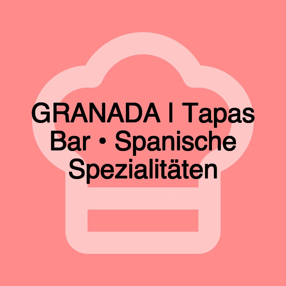 GRANADA | Tapas Bar • Spanische Spezialitäten