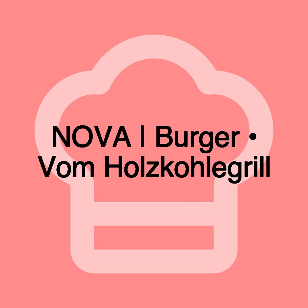 NOVA | Burger • Vom Holzkohlegrill