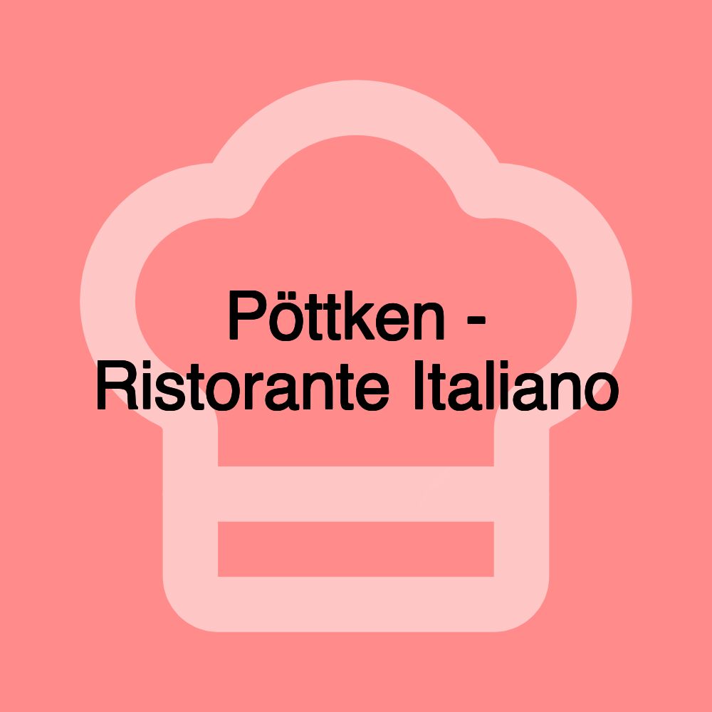 Pöttken - Ristorante Italiano