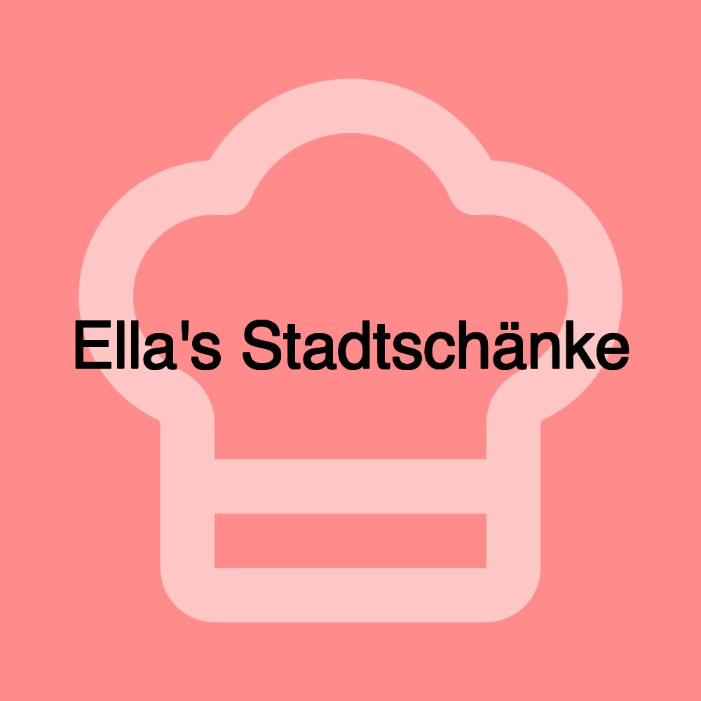 Ella's Stadtschänke