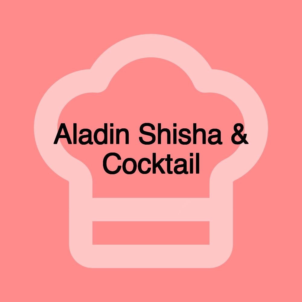 Aladin Shisha & Cocktail