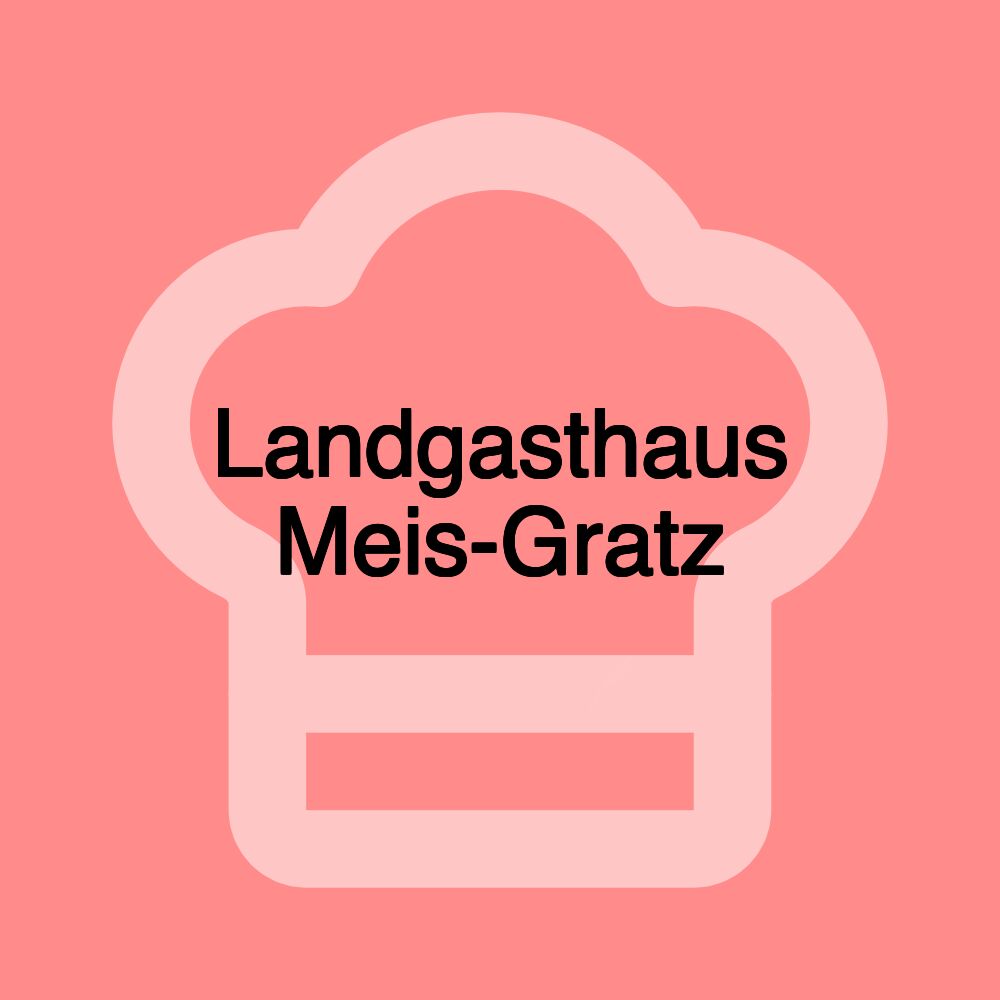 Landgasthaus Meis-Gratz