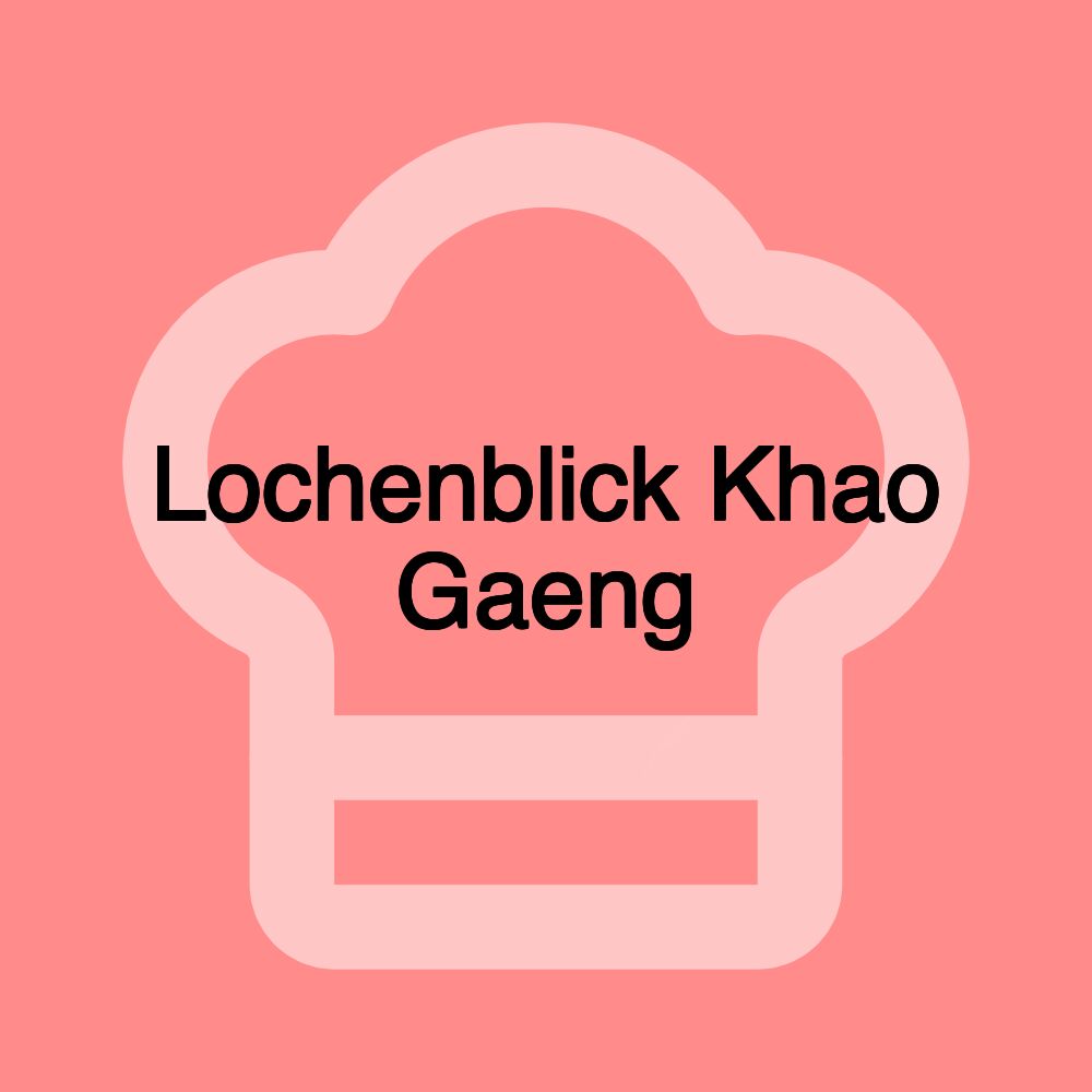 Lochenblick Khao Gaeng