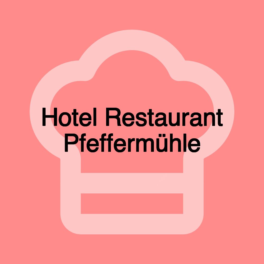 Hotel Restaurant Pfeffermühle