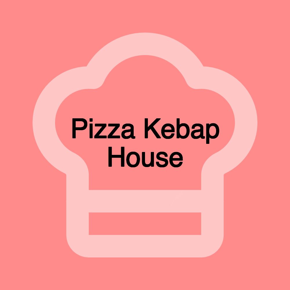 Pizza Kebap House