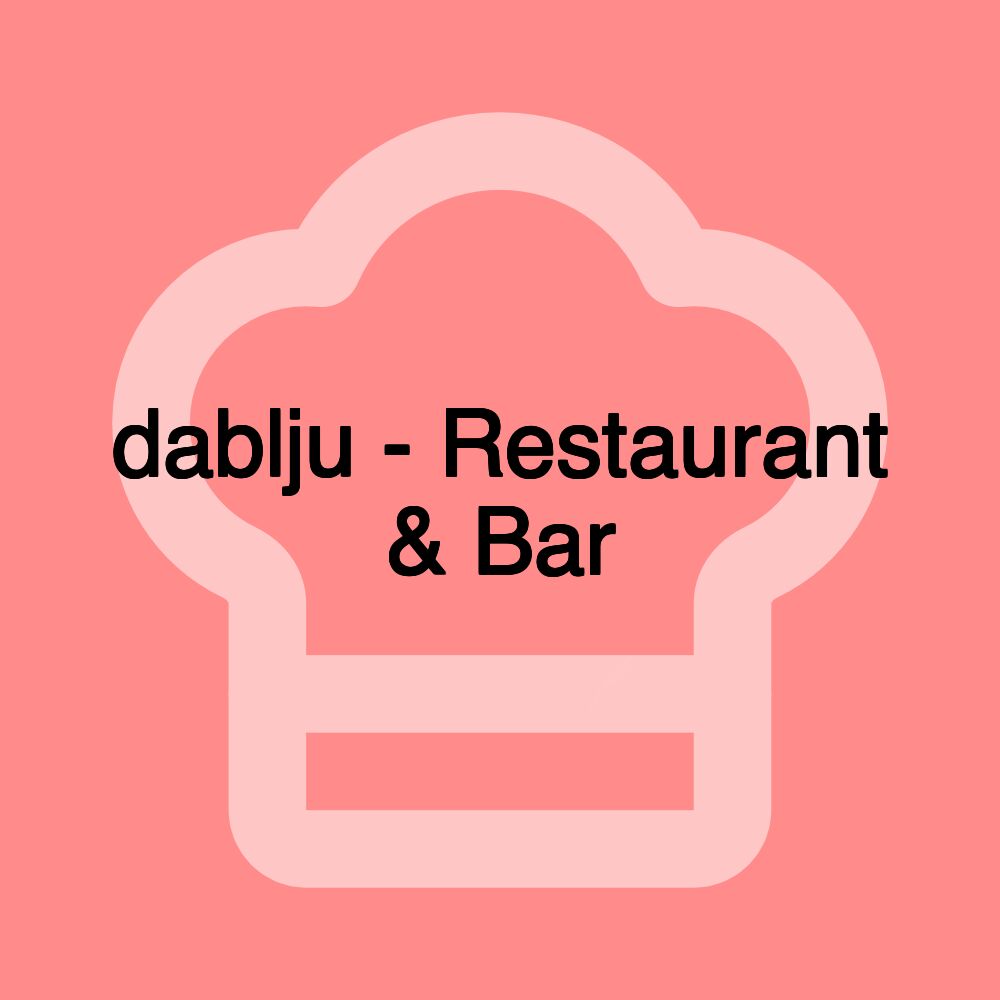 dablju - Restaurant & Bar