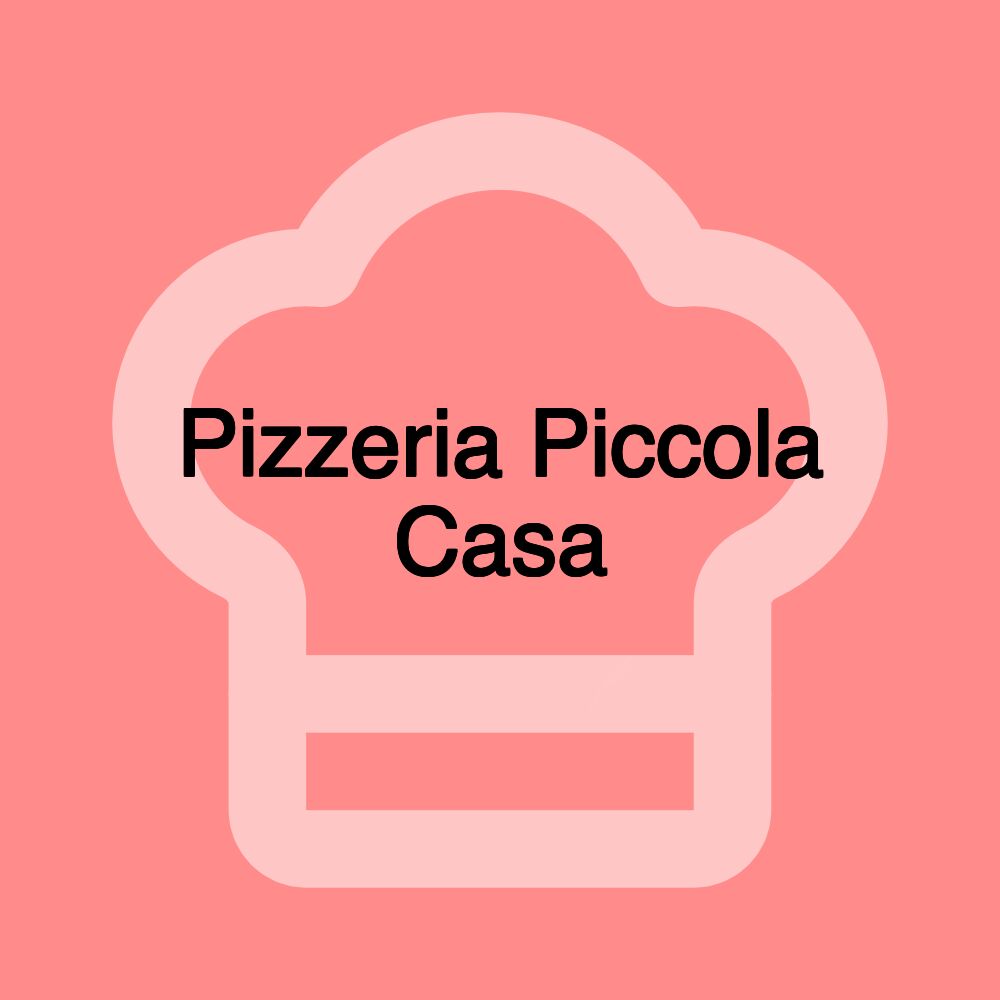 Pizzeria Piccola Casa