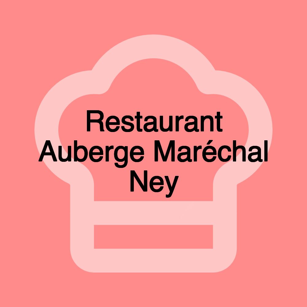 Restaurant Auberge Maréchal Ney