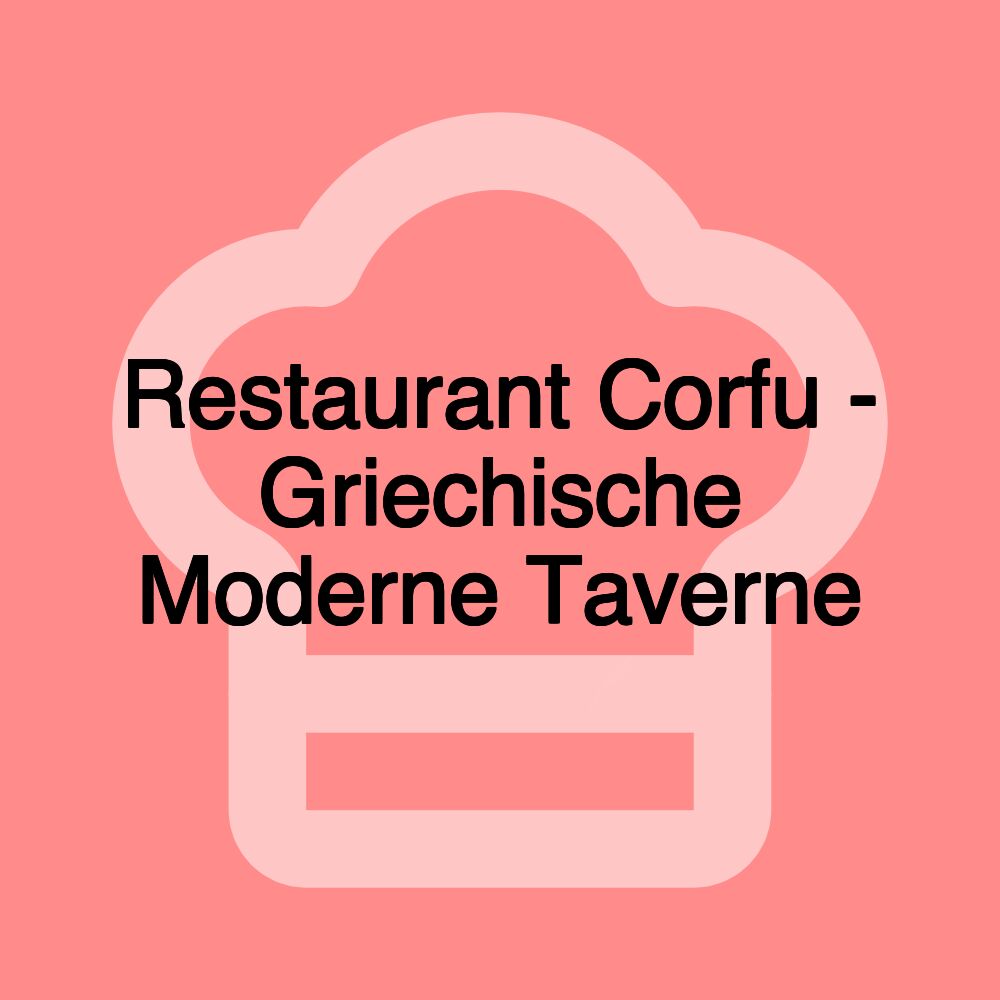 Restaurant Corfu - Griechische Moderne Taverne