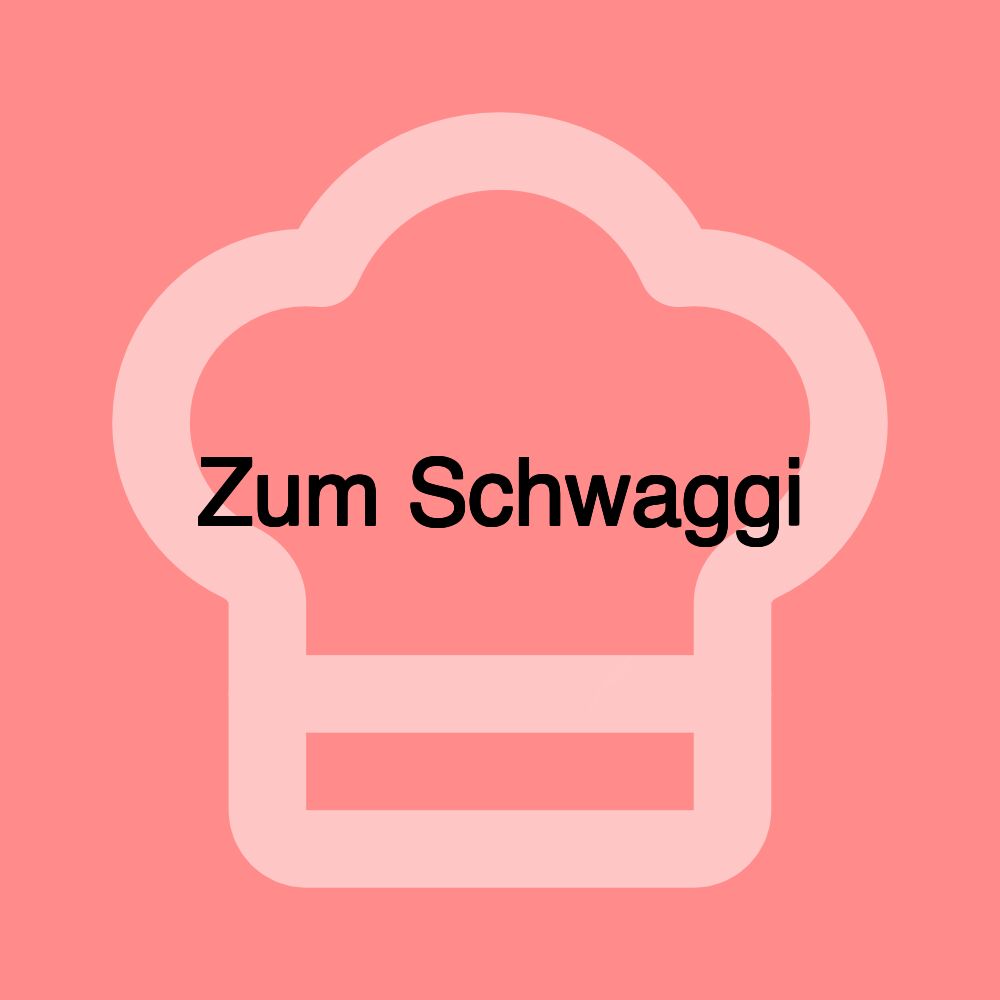 Zum Schwaggi