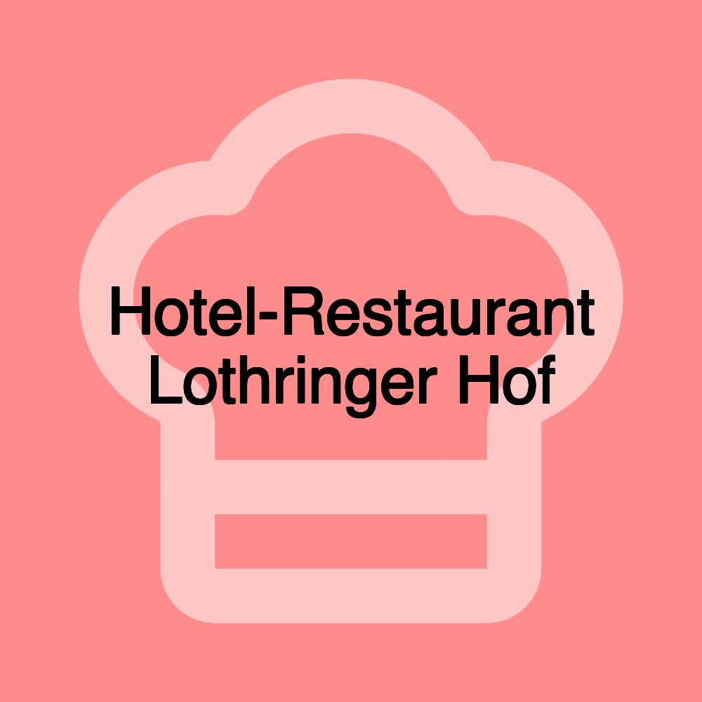 Hotel-Restaurant Lothringer Hof