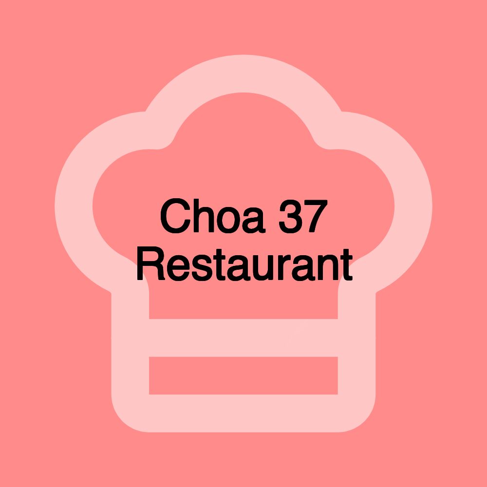 Choa 37 Restaurant