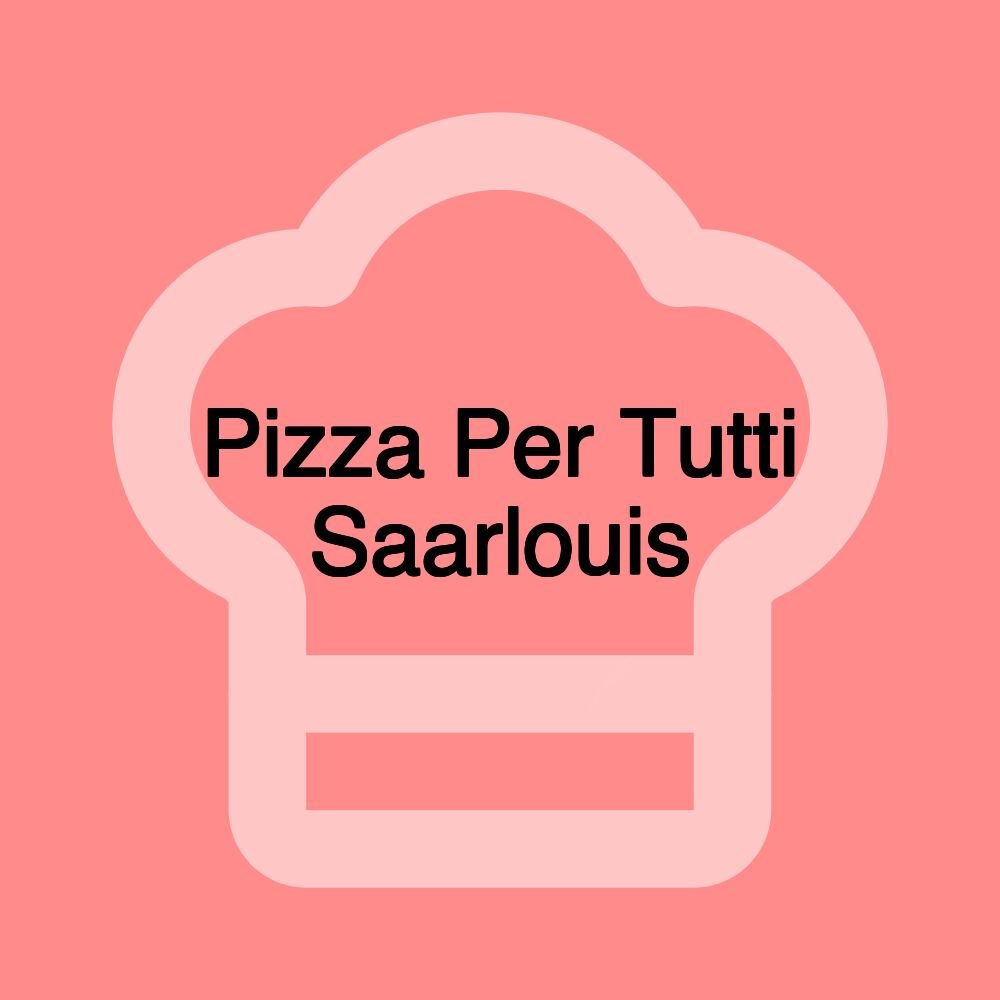 Pizza Per Tutti Saarlouis