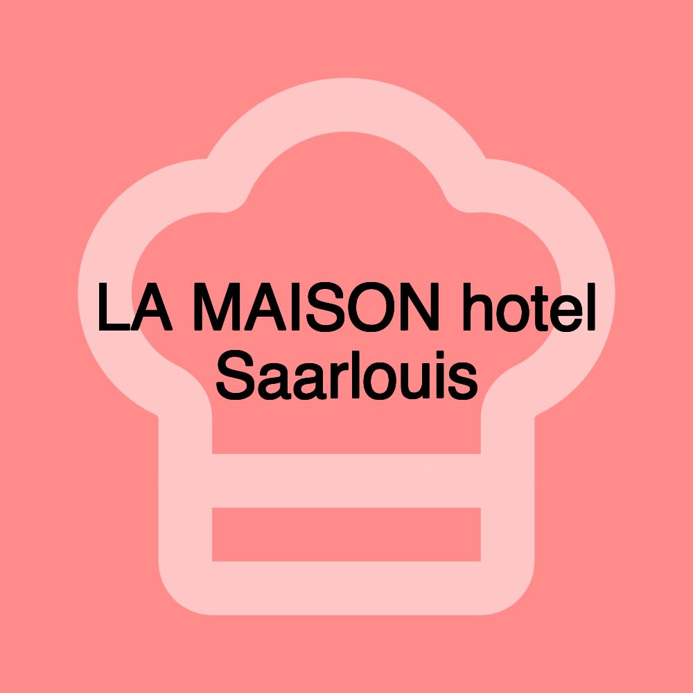 LA MAISON hotel Saarlouis