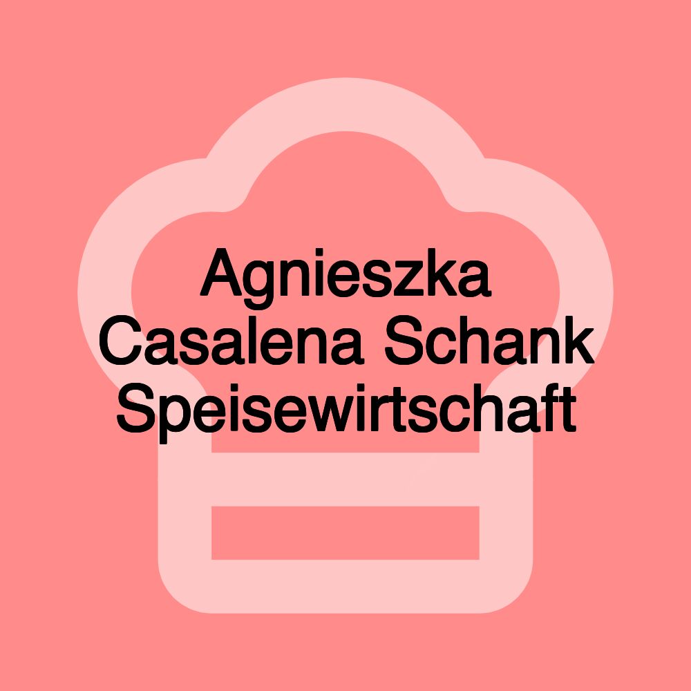 Agnieszka Casalena Schank Speisewirtschaft