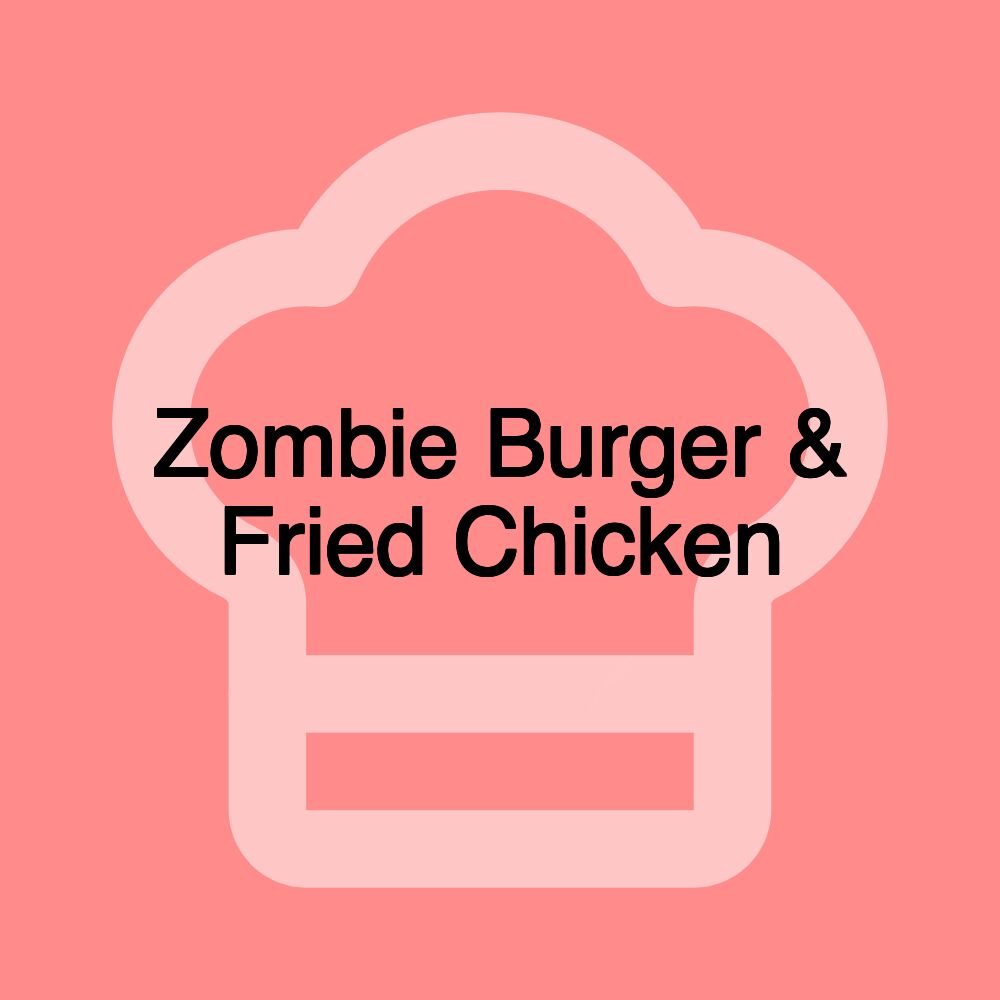 Zombie Burger & Fried Chicken