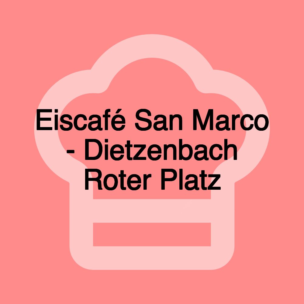 Eiscafé San Marco - Dietzenbach Roter Platz