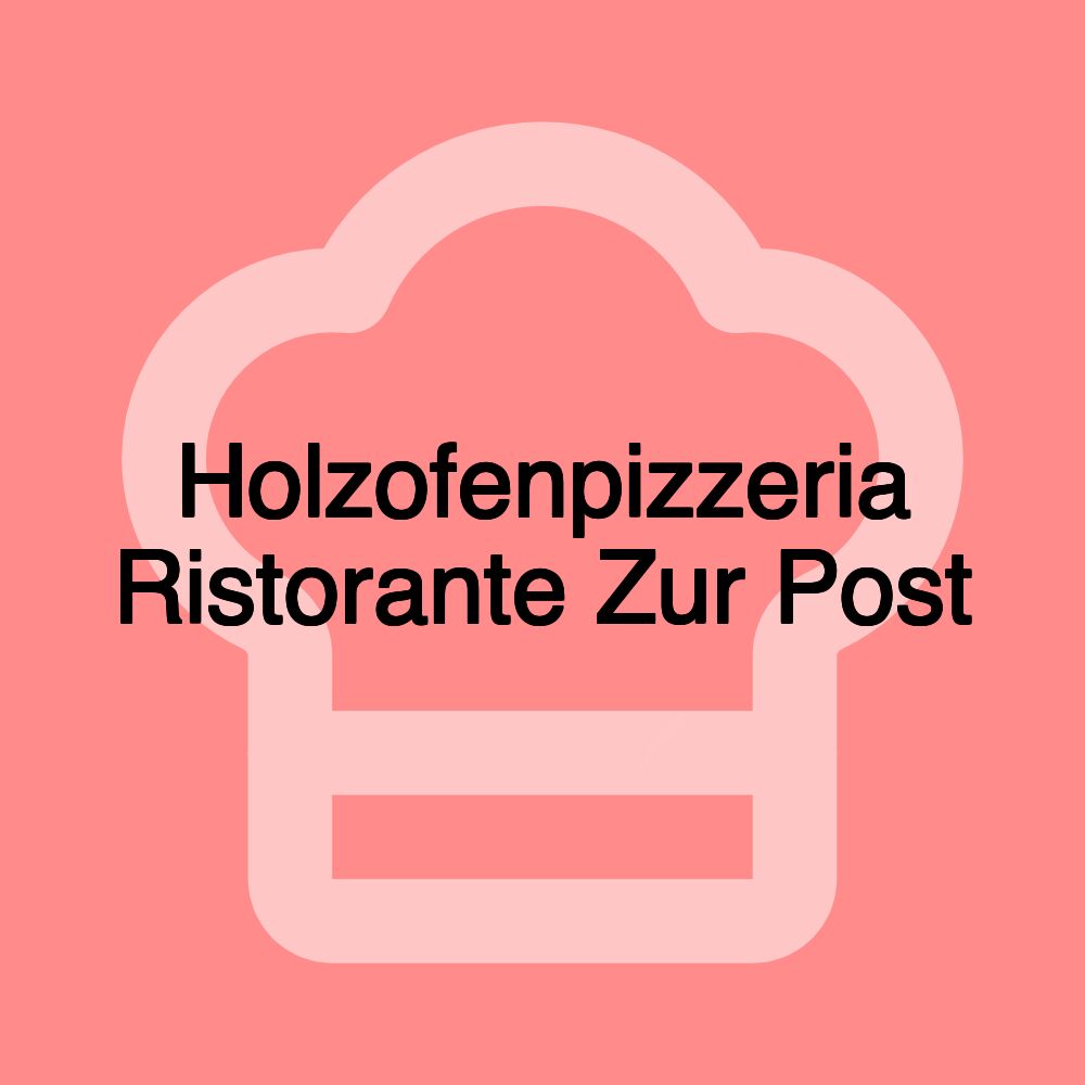 Holzofenpizzeria Ristorante Zur Post