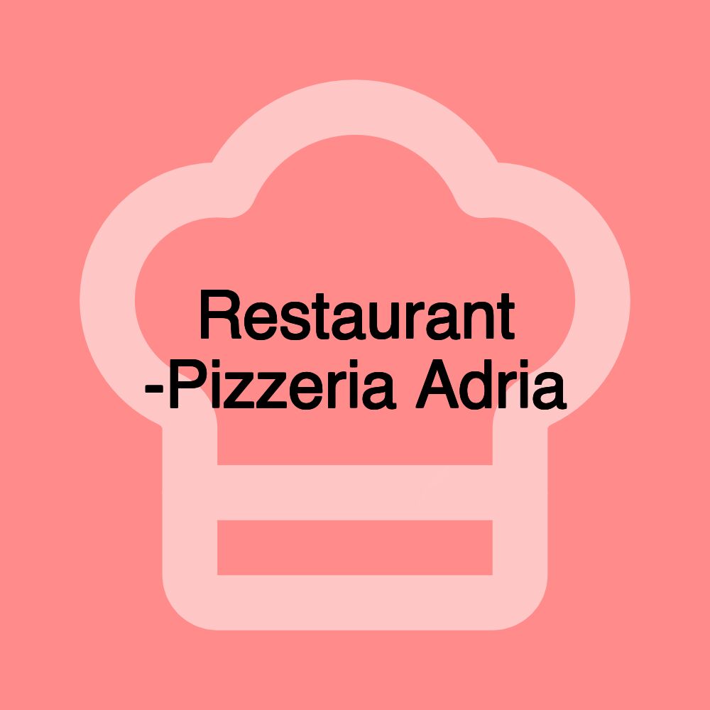 Restaurant -Pizzeria Adria