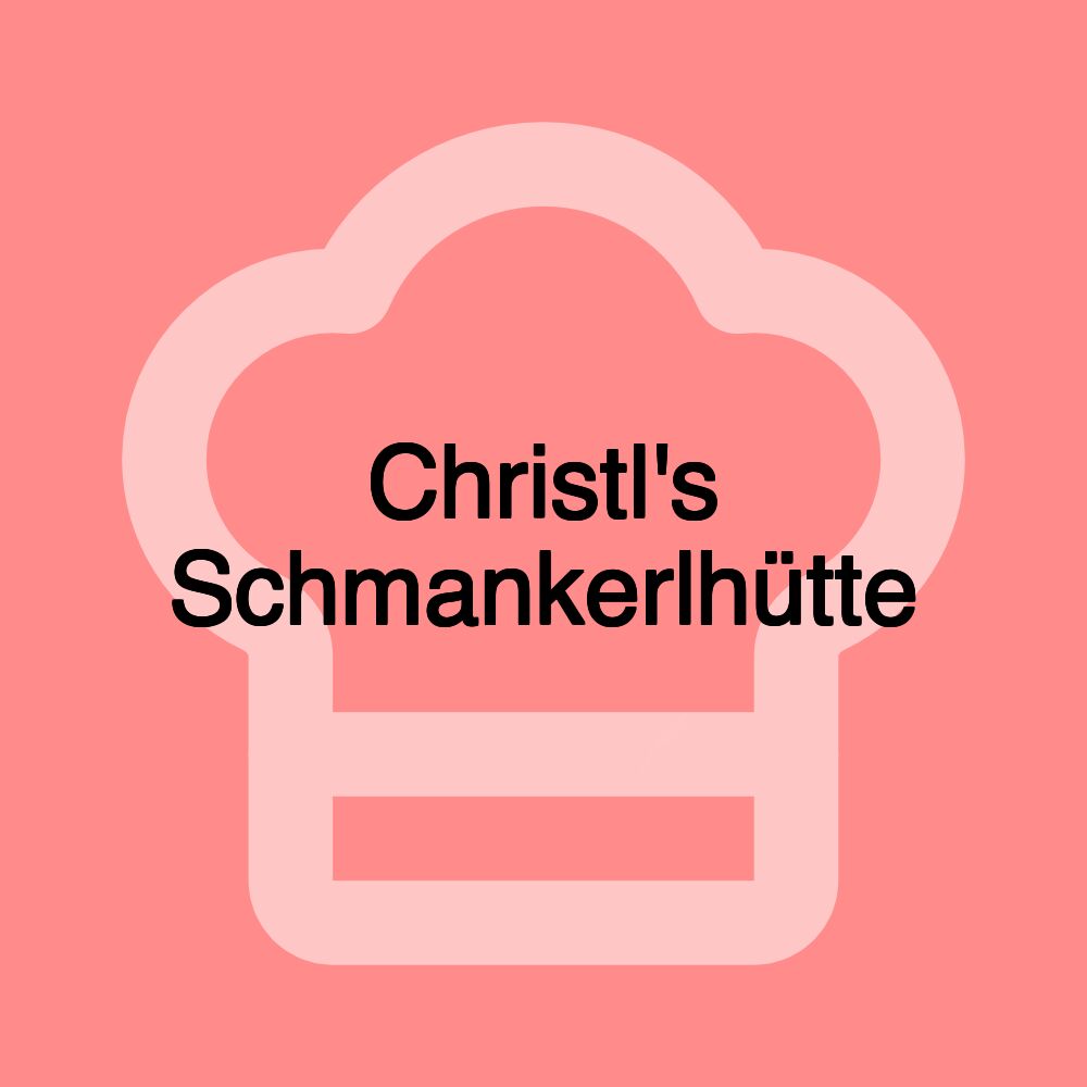 Christl's Schmankerlhütte