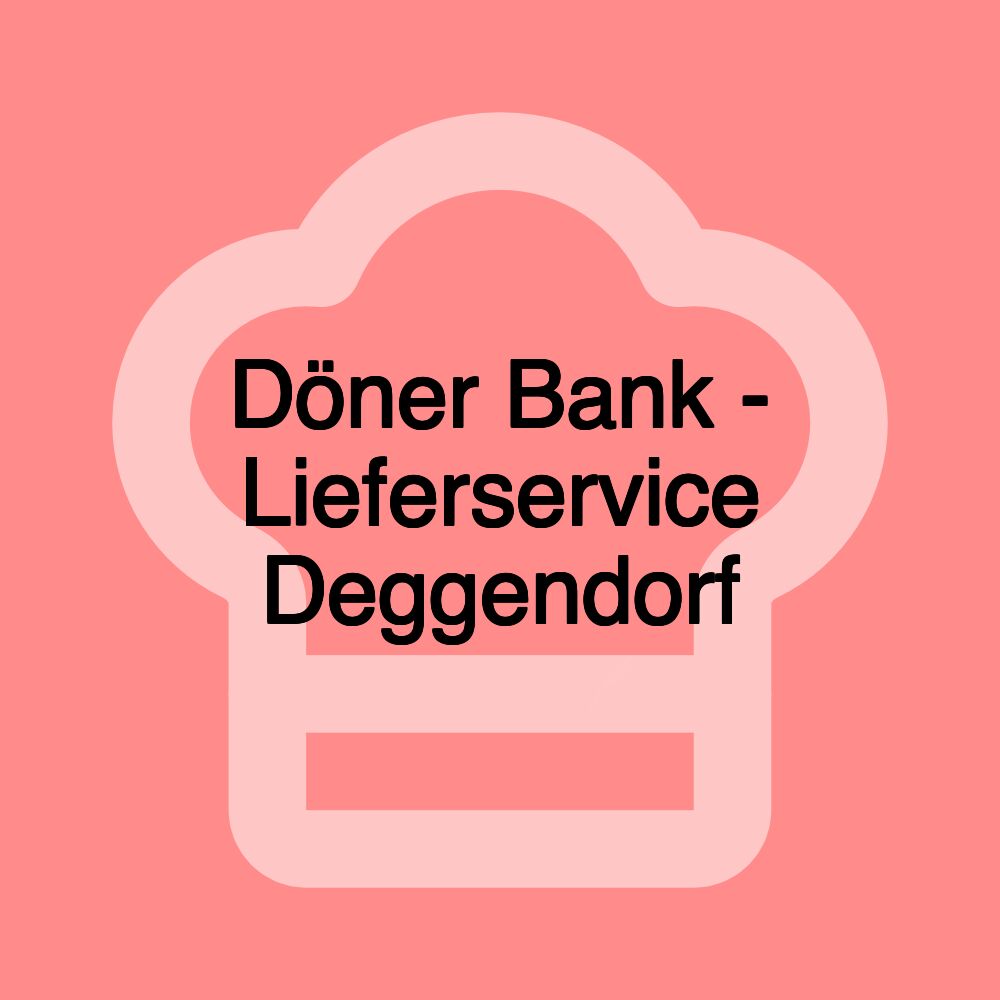 Döner Bank - Lieferservice Deggendorf